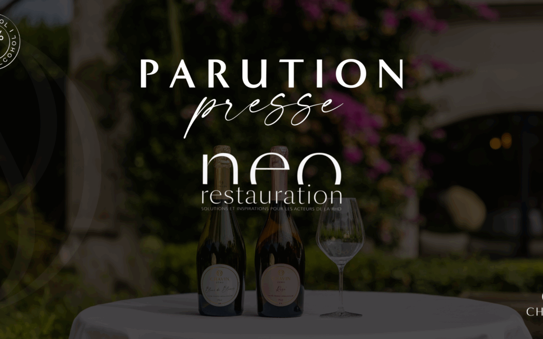 Maison Chavin mise en lumière par Neo Restauration : le vin sans alcool à l’honneur