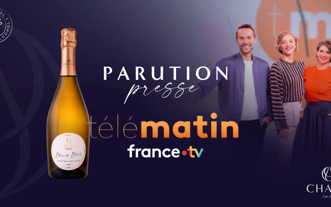 Dry January : Chavin Zéro Blanc de Blancs à l’honneur dans Télématin sur France 2